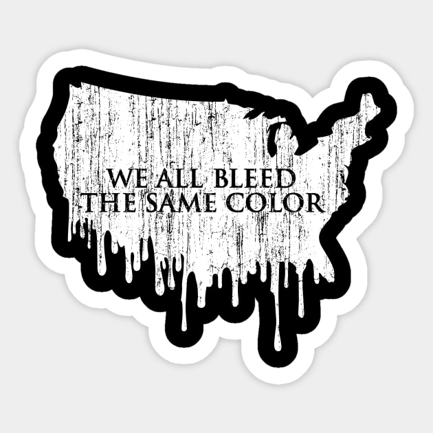 We All Bleed The Same Color Sticker by fuzzyleaf